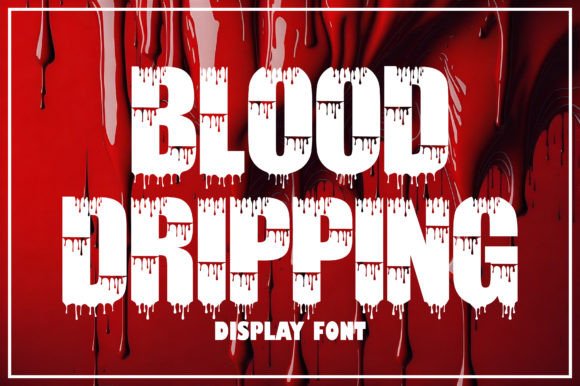 Blood Dripping: A Bold Display Font for Creative Projects